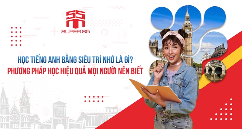 Học tiếng anh bằng siêu trí nhớ là gì? Phương pháp học hiệu quả mọi người nên biết
