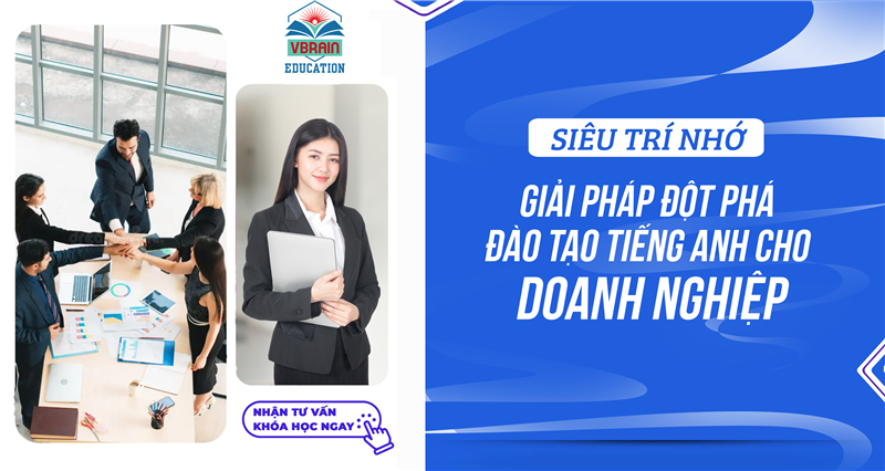 Siêu trí nhớ giải pháp đột phá đào tạo tiếng Anh cho doanh nghiệp