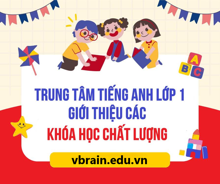 Trung tâm tiếng anh lớp 1 giới thiệu các khóa học chất lượng