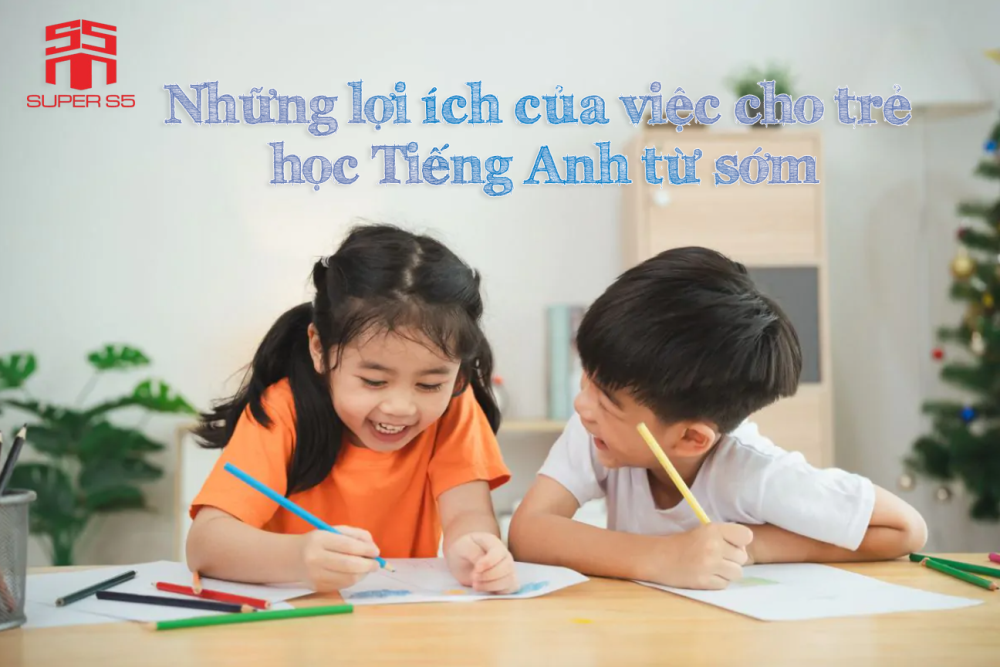 Những lợi ích của việc cho trẻ học tiếng Anh từ sớm với Super S5