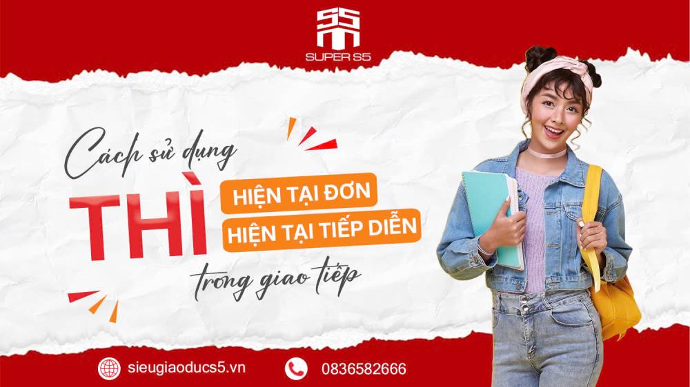 CÁCH SỬ DỤNG THÌ HIỆN TẠI ĐƠN VÀ HIỆN TẠI TIẾP DIỄN TRONG GIAO TIẾP