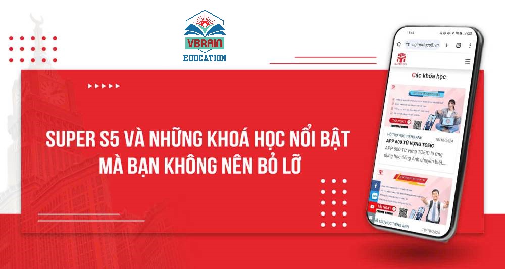 SUPER S5 VÀ NHỮNG KHÓA HỌC TIẾNG ANH NỔI BẬT MÀ BẠN KHÔNG NÊN BỎ LỠ