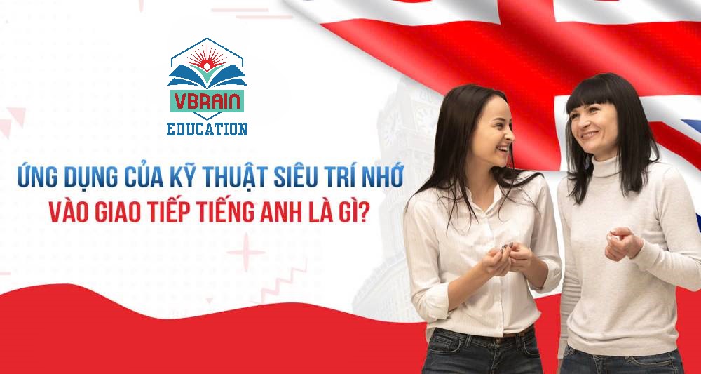 BÍ QUYẾT HỌC TIẾNG ANH CẤP TỐC VỚI SIÊU TRÍ NHỚ CHO NGƯỜI ĐI LÀM
